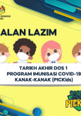 Soalan Lazim Tarikh Akhir Dos 1 Program Imunisasi COVID-19 Kanak-kanak (PICKids)